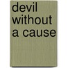 Devil Without A Cause by Terri Garey