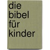 Die Bibel für Kinder door Margot Käßmann