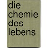 Die Chemie Des Lebens by Georg Schwedt