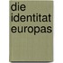 Die Identitat Europas