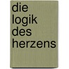 Die Logik Des Herzens by Simon Geraedts