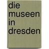 Die Museen in Dresden door Christian Bahr