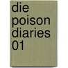 Die Poison Diaries 01 door Maryrose Wood