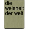 Die Weisheit der Welt door Danielle Föllmi