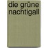 Die grüne Nachtigall