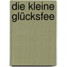 Die kleine Glücksfee by Frauke Nahrgang