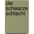 Die schwarze Schlacht