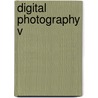 Digital Photography V by Sabine E. Susstrunk