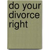 Do Your Divorce Right door John David Kennedy