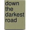 Down The Darkest Road by Tami Hoag