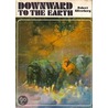 Downward to the Earth by Robert Silberberg