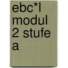 Ebc*l Modul 2 Stufe A door Wolfgang Habison
