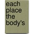 Each Place the Body's