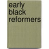 Early Black Reformers door James Tackach