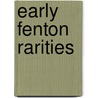 Early Fenton Rarities door Thomas K. Smith