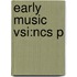 Early Music Vsi:ncs P