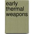 Early Thermal Weapons