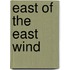 East Of The East Wind