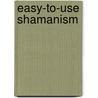 Easy-To-Use Shamanism door Jan Morgan Wood