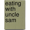 Eating With Uncle Sam door Patty Reinert Mason