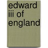 Edward Iii Of England by John McBrewster