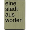 Eine Stadt aus Worten door Alberto Manguel
