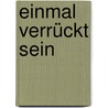 Einmal verrückt sein by Daniela und Volker Effenberger