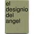 El Designio Del Angel