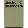 Electronic Healthcare by Patty Kostkova