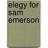 Elegy for Sam Emerson door Hilary Masters