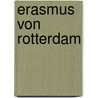 Erasmus Von Rotterdam door Major