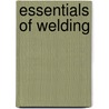 Essentials Of Welding by Raymond J. Sacks