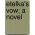 Etelka's Vow; A Novel
