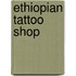 Ethiopian Tattoo Shop