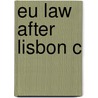 Eu Law After Lisbon C by Stefanie Ripley