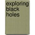 Exploring Black Holes