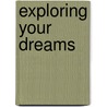 Exploring Your Dreams door Ruth Snowden