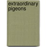 Extraordinary Pigeons by Stephen Green-Armytage