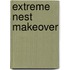 Extreme Nest Makeover