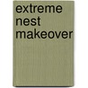 Extreme Nest Makeover door Ron Ostlund