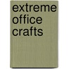 Extreme Office Crafts door Tom Chalmers