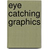 Eye Catching Graphics by Pie Books