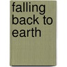 Falling Back To Earth by John T. Goldthwait