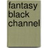 Fantasy Black Channel