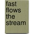 Fast Flows the Stream