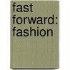 Fast Forward: Fashion door Patrice Farameh