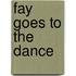 Fay Goes To The Dance