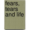 Fears, Tears And Life door James Warren