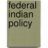 Federal Indian Policy by Thomas Clarkin