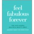 Feel Fabulous Forever